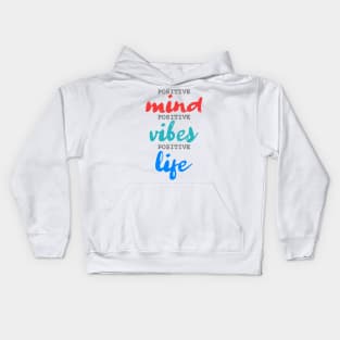 Positive Mind. Positive Vibes. Positive Life. Kids Hoodie